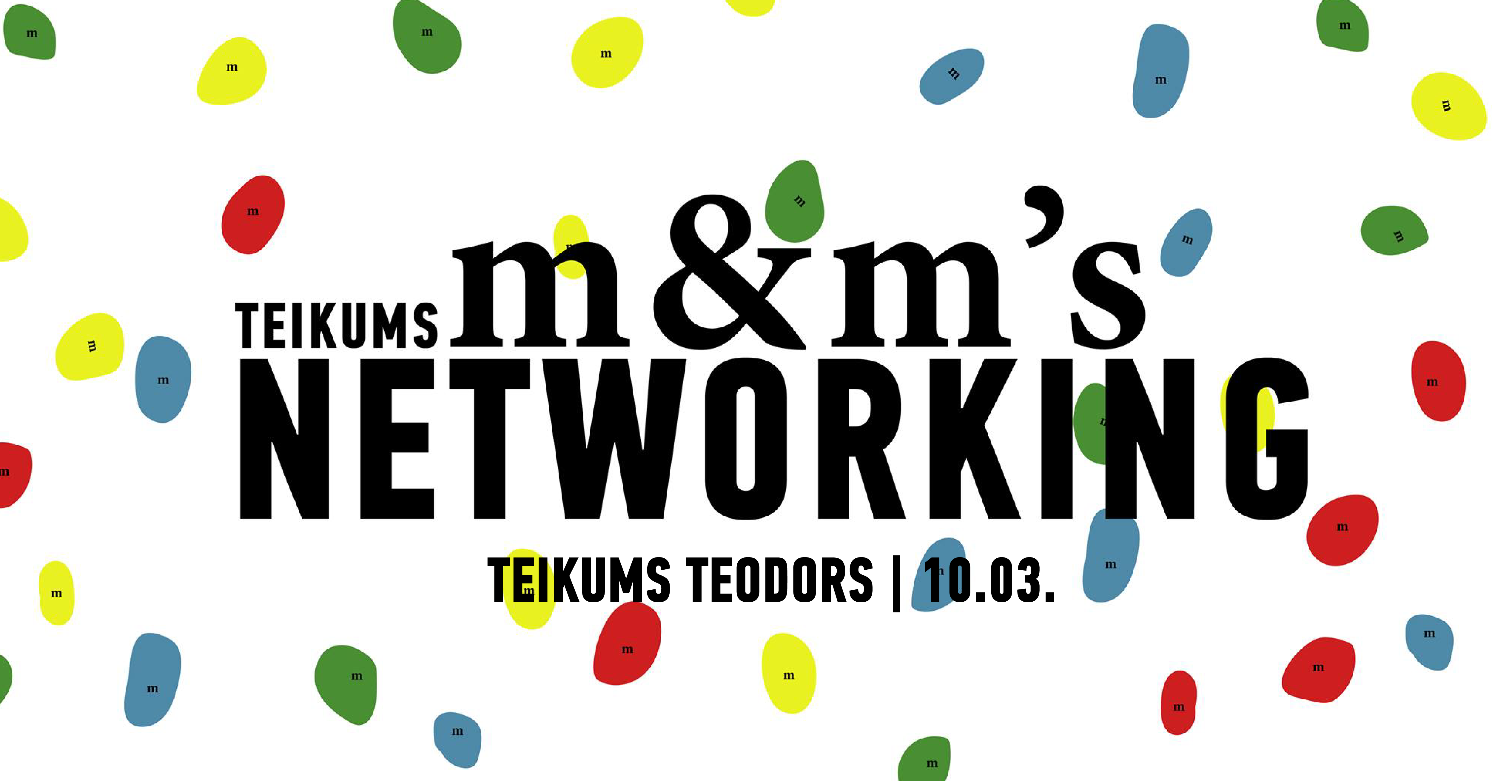 M&M's Networking @Teikums Teodors