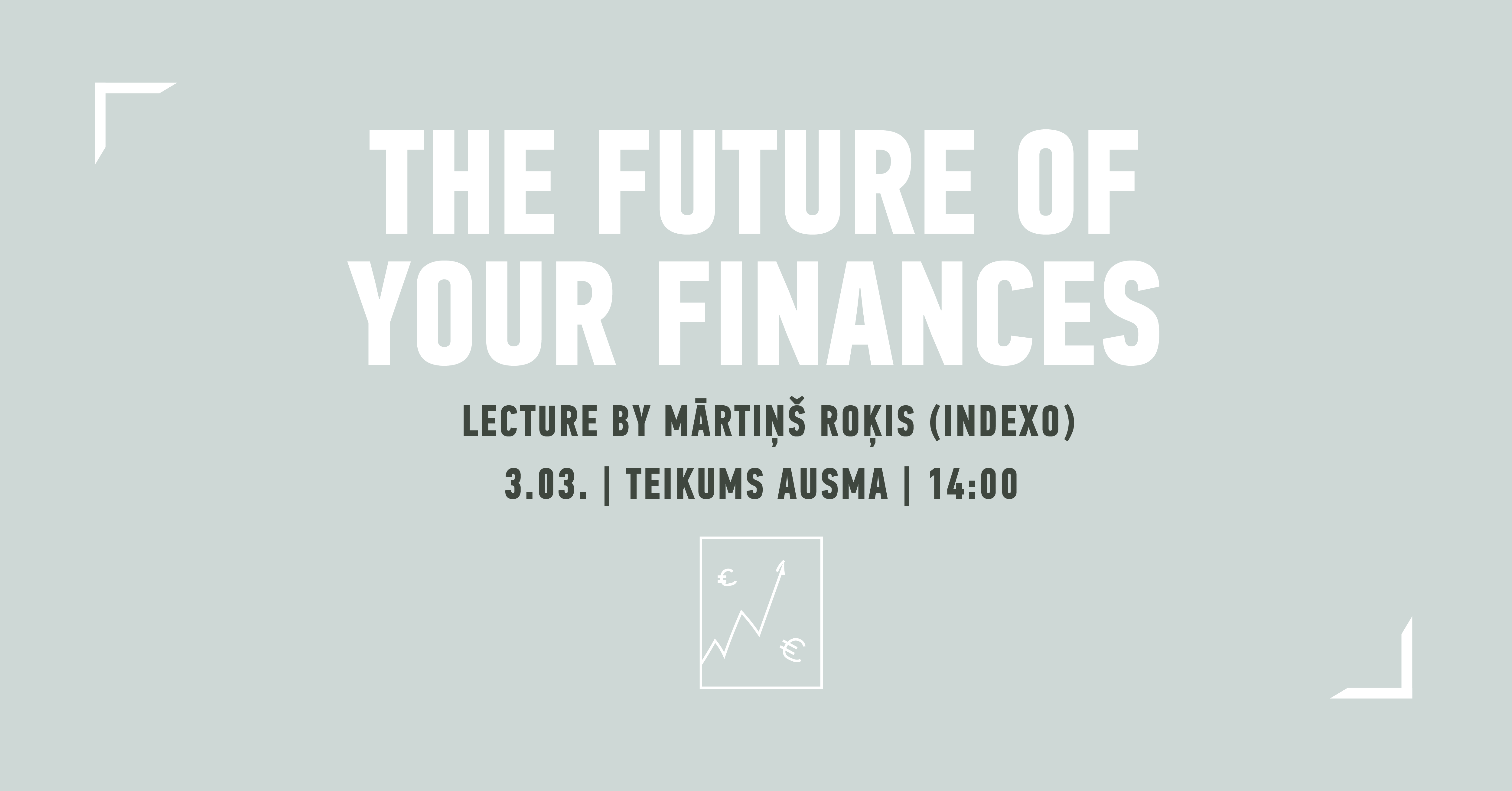 The Future of Your Finances // Mārtiņš Roķis